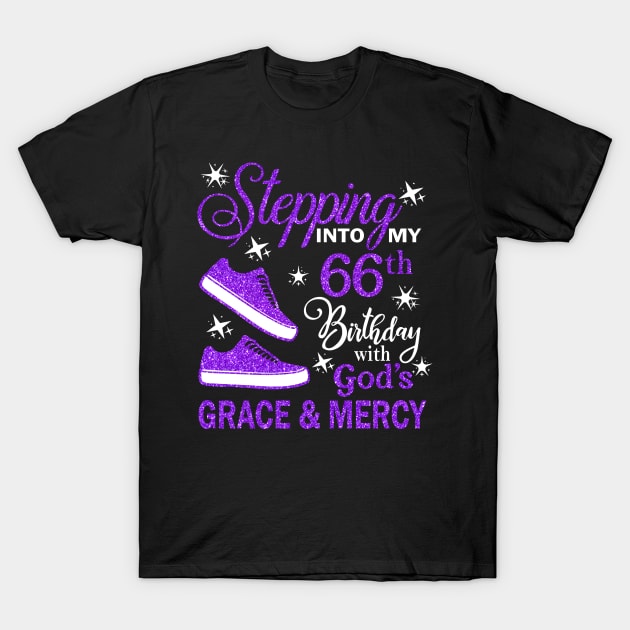 Stepping Into My 66th Birthday With God's Grace & Mercy Bday T-Shirt by MaxACarter